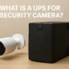 یو پی اس دوربین مداربسته چیست؟ راهنمای کامل انتخاب بهترین UPS برای امنیت خانه و محل کار